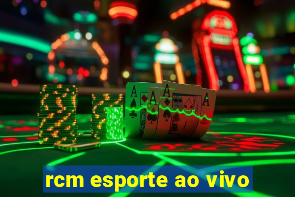 rcm esporte ao vivo